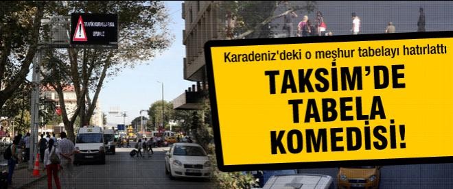 Taksim'de tabela komedisi!