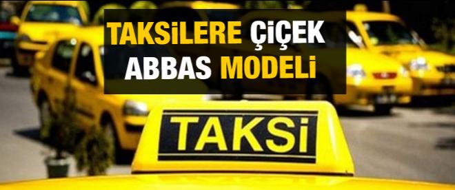 Taksilere Çiçek Abbas modeli