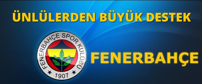 Ünlülerden Fenerbahçe'ye destek