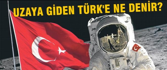 Uzaya giden Türk'e ne denir?